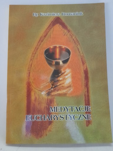 Romaniuk MEDYTACJE EUCHARYSTYCZNE