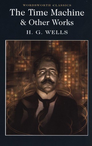 The Time Machine & Other Works