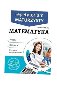 REPETYTORIUM MATURZYSTY. MATEMATYKA JAROSŁAW JABŁONKA