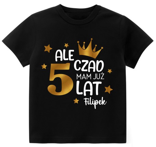 Koszulka URODZINY ALE CZAD MAM 5 LAT IMIĘ r. 110