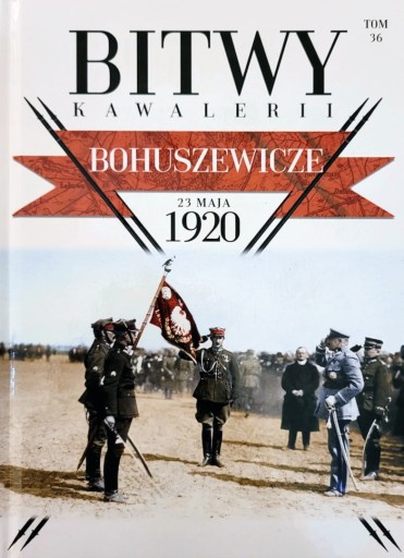 Bitwy Kawalerii. Tom 36. Bohuszewicze