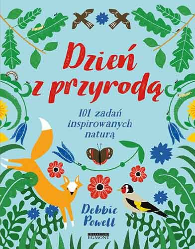 Ekologia dla dzieci. Dzień z przyrodą. 101 zadań