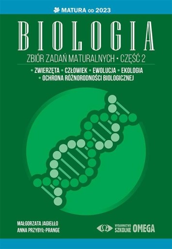 MATURA OD 2023 ZBIÓR ZADAŃ MATURAL. BIOLOGIA CZ.2 MAŁGORZATA ANNA JAGIEŁŁO.