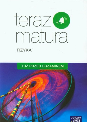 TERAZ MATURA 2020 FIZYKA TUŻ PRZED EGZAM NOWA ERA