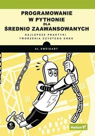 Programowanie w Pythonie dla średnio zaawansowanych. Najlepsze praktyki