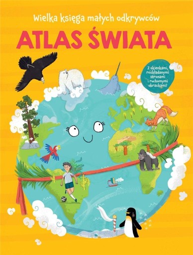 WIELKA KSIĘGA MAŁYCH ODKRYWCÓW. ATLAS ŚWIATA PRACA ZBIOROWA