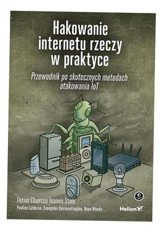 HAKOWANIE INTERNETU RZECZY W PRAKTYCE PRACA ZBIOROWA