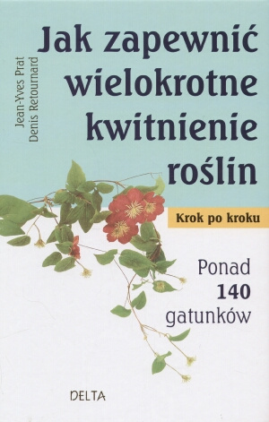 Jak Zapewnić Wielokrotne Kwitnienie Roślin krok po.. -ogrodniczy poradnik