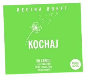 KOCHAJ. 50 LEKCJI JAK POKOCHAĆ SIEBIE.. REGINA BRETT