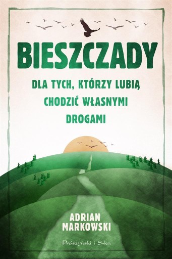 BIESZCZADY. DLA TYCH, KTÓRZY LUBIĄ CHODZIĆ WŁASN..