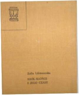 król słońce i jego czasy - Z Libiszowska