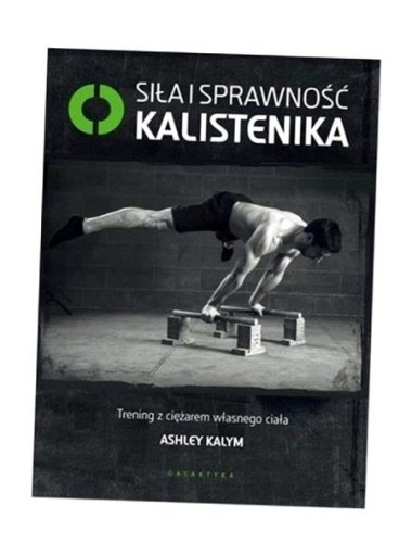 SIŁA I SPRAWNOŚĆ KALISTENIKA, ASHLEY KALYM