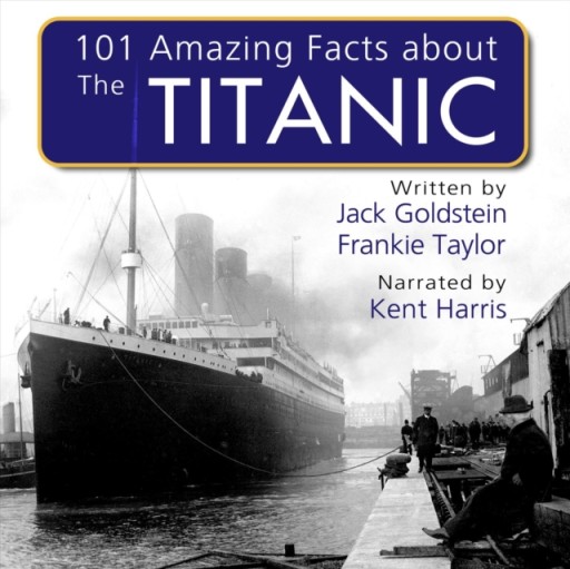 101 Amazing Facts about the Titanic AUDIOBOOK