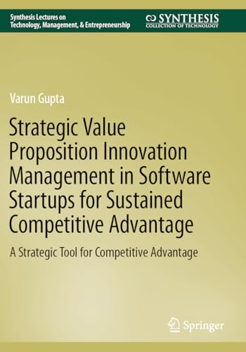 Strategic Value Proposition Innovation Management in Software Startups for