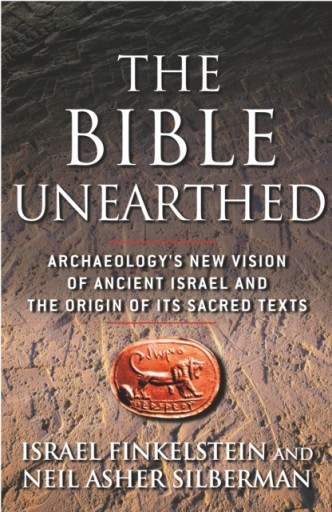 The Bible Unearthed: Archaeology s New Vision of