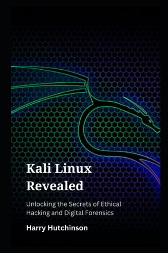 Kali Linux Revealed : Unlocking the Secrets of Ethical Hacking and Digital