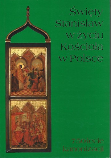 ŚWIĘTY STANISŁAW W ŻYCIU KOŚCIOŁA W POLSCE