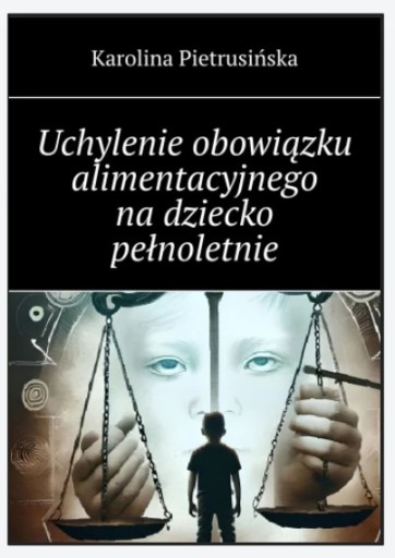 Uchylenie obowiązku alimentacyjnego na dziecko pełnoletnie