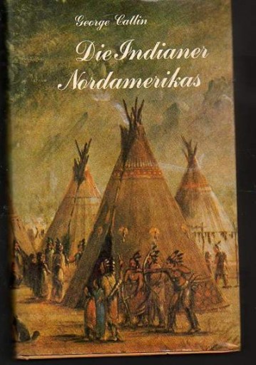 41269 Die Indianer Nordamerikas. von George Catlin (Autor).