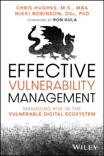 Effective Vulnerability Management: Managing Risk in the Vulnerable Digital