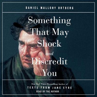 Something That May Shock and Discredit You