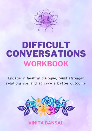 Bansal, Vinita Difficult Conversations Workbook: Engage in Healthy Dialogue