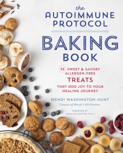 The Autoimmune Protocol Baking Book WENDI WASHINGTON-HUNT