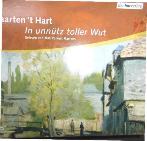 in unnutz toller wut - maarten't hart