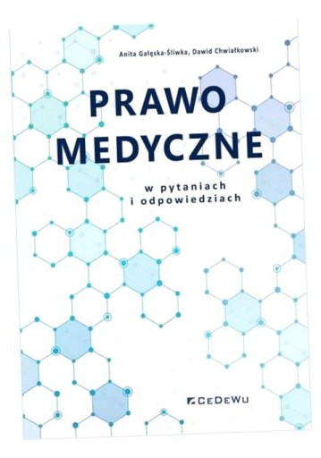 PRAWO MEDYCZNE W PYTANIACH I ODPOWIEDZIACH. ANITA GAŁĘSKA-ŚLIWKA, DAWID CHW