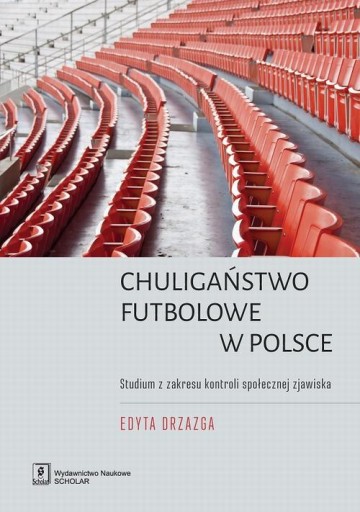 Chuligaństwo futbolowe w Polsce - Edyta Drzazga | Ebook