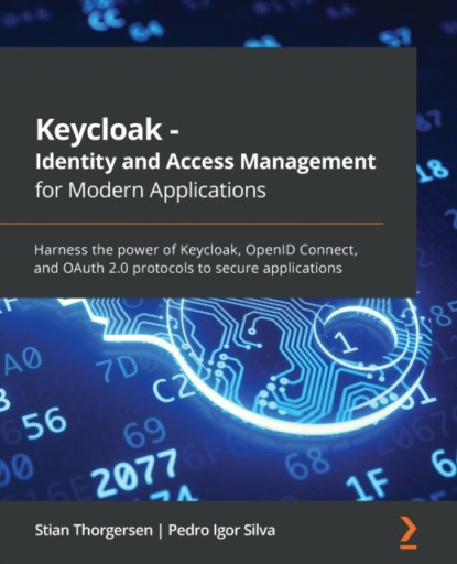 Keycloak - Identity and Access Management for Modern Applications: Harness
