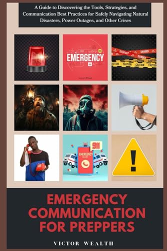 Emergency communication for Preppers: A Guide to Discovering the Tools,