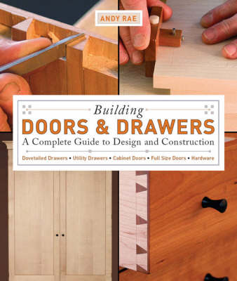 Building Doors and Drawers: A Complete Guide to De