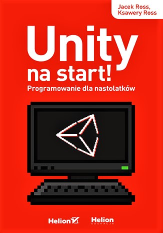 Unity na start! Programowanie dla nastolatków