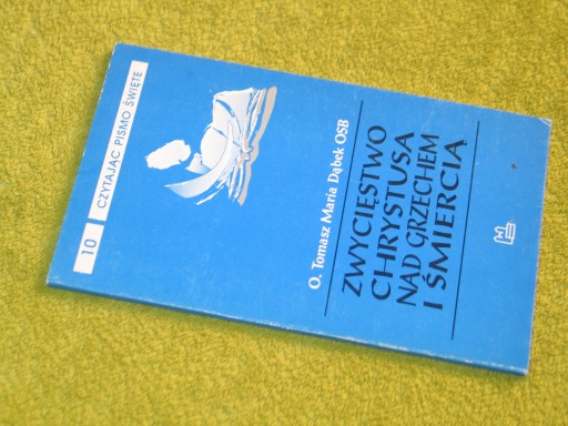 ZWYCIĘSTWO CHRYSTUSA NAD GRZECHEM I ŚMIERCIĄ, Tomasz Maria Dąbek OSB