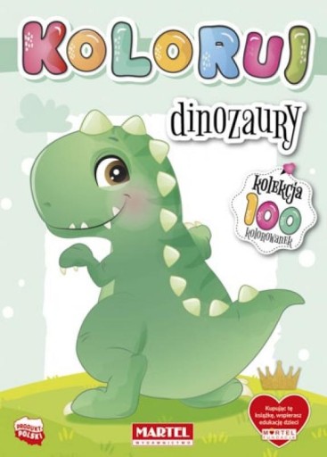 Kolekcja 100 - KOLORUJ - kolorowanka - DINOZAURY