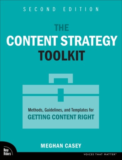 The Content Strategy Toolkit MEGHAN CASEY