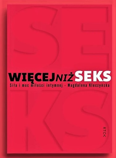 Więcej niż seks. Siła i moc miłości intymnej
