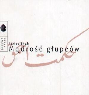 MĄDROŚĆ GŁUPCÓW, IDRIES SHAH