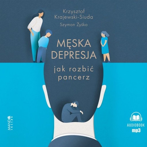 Męska Depresja. Jak Rozbić Pancerz (Książka Audio)