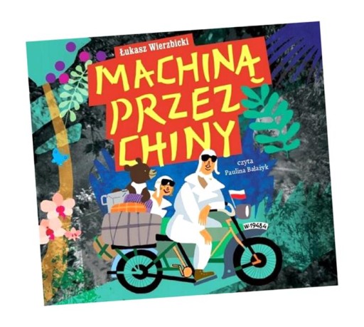 MACHINĄ PRZEZ CHINY. AUDIOBOOK ŁUKASZ WIERZBICKI