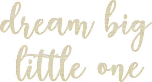 NAPIS na ścianę dream big little one DREWNIANY