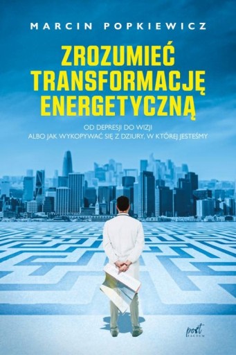 ZROZUMIEĆ TRANSFORMACJĘ ENERGETYCZNĄ M. Popkiewicz