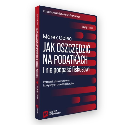 JAK OSZCZĘDZIĆ NA PODATKACH 2023 - Marek Golec