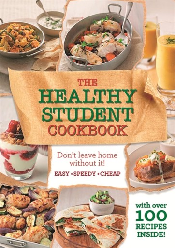 The Healthy Student Cookbook with over 100 Recipes
