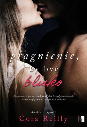 PRAGNIENIE, BY BYĆ BLISKO CORA REILLY