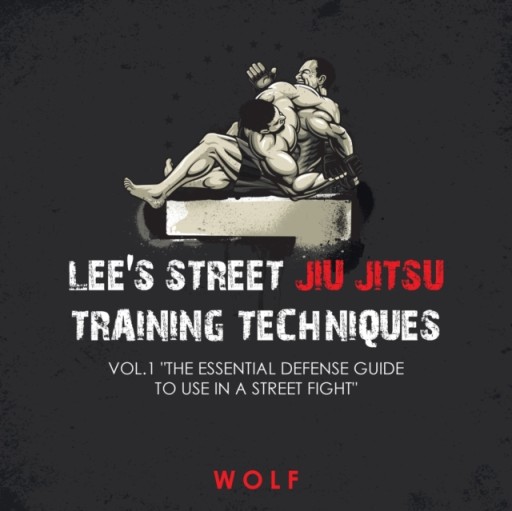 Lees Street Jiu Jitsu Training Techniques Vol.1 The Essential Defense Guide