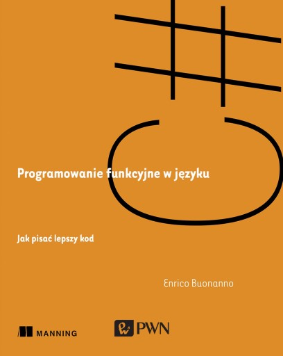 PROGRAMOWANIE FUNKCYJNE W JĘZYKU C#. JAK PISAĆ LEP