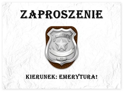 ZAPROSZENIA EMERYTURY EMERYTURA POLICJANT
