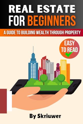 , Skriuwer Real Estate Investing for Beginners: A Comprehensive Guide to Bu